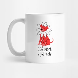 dog mom a job title Mug